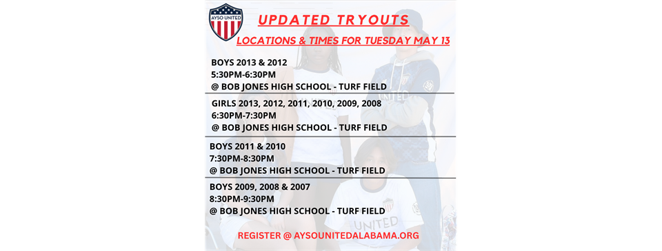 TUESDAY MAY 13 TRYOUT UPDATED TIMES/LOCATIONS